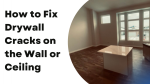 How to Fix Drywall Cracks on the Wall or Ceiling